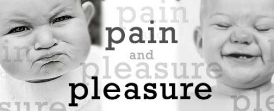 “Pain and Pleasure”